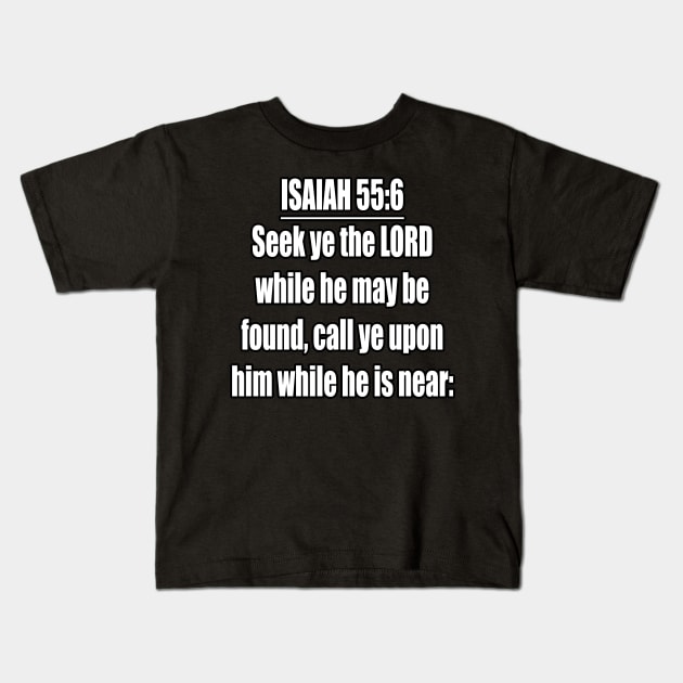 Isaiah 55:6 King James Version (KJV) Kids T-Shirt by Holy Bible Verses